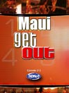 GetOut!: Maui